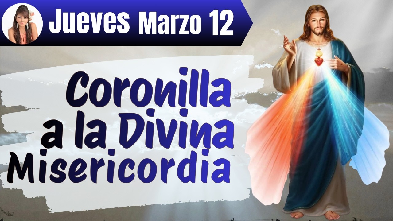 CORONILLA a la DIVINA MISERICORDIA de Hoy jUEVES 12 de Marzo👉La Ofrecemos por tu familias 🙏