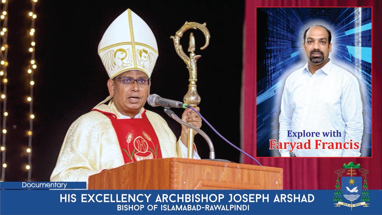 Explore with Faryad Francis: Documentary of His Excellency Archbishop Joseph Arshad II