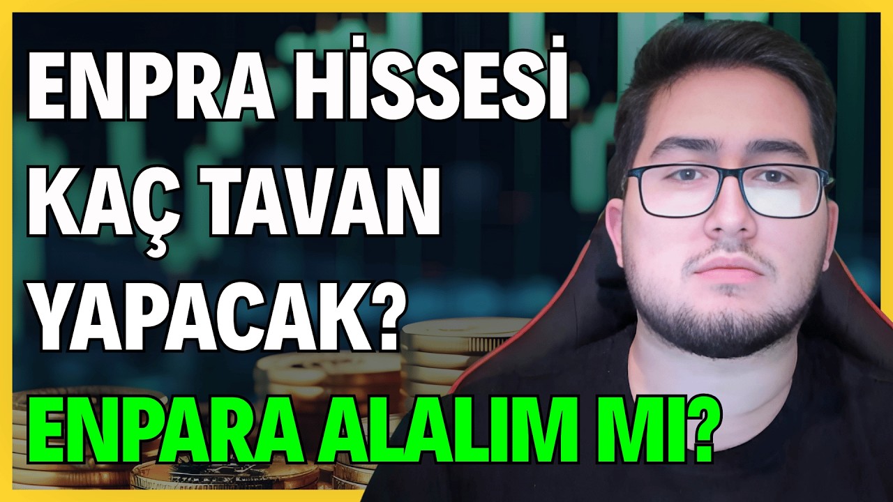 ENPRA HİSSESİ KA&Ccedil; TAVAN YAPACAK? | ENPARA HİSSESİNDE B&Uuml;Y&Uuml;K ALIMA GE&Ccedil;ELİM Mİ?
