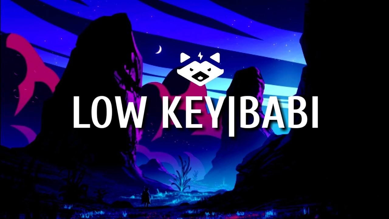 LOW KEY-BABI |Letra