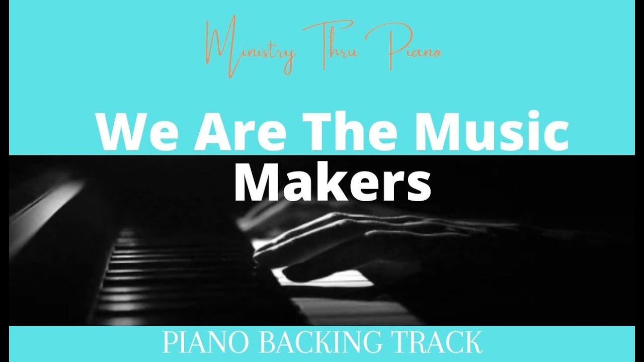 We are the music makers PIANO ACCOMPANIMENT