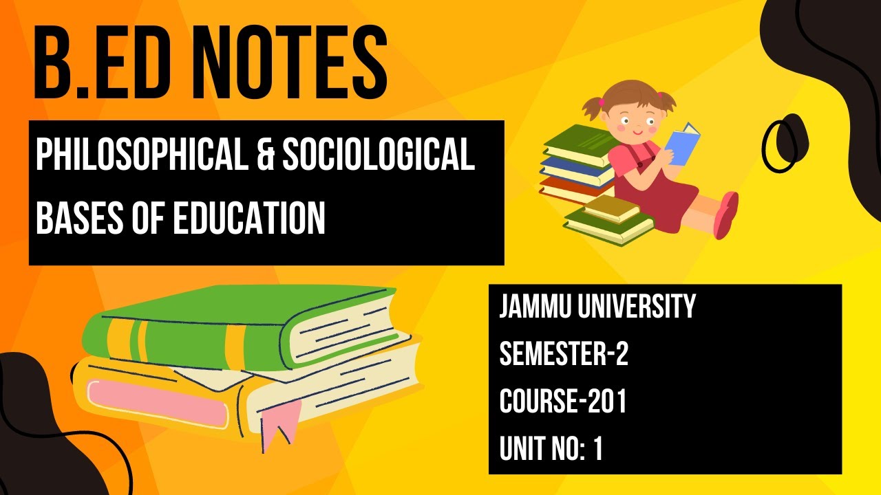 B.Ed Sem 2 Jammu University | Unit 1 Note Course 201 Philosophical & Sociological Bases of Education