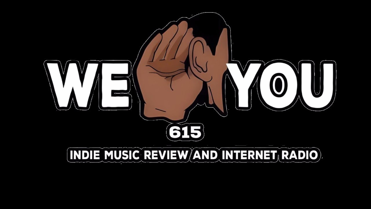 WeHearYou615 Episode #127 THE #1 PODCAST FOR INDEPENDENT MUSIC REVIEWS!