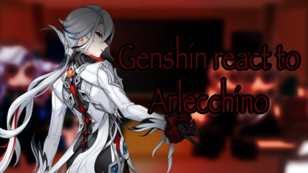 Genshin react to Arlecchino || Genshin Impact | GL2