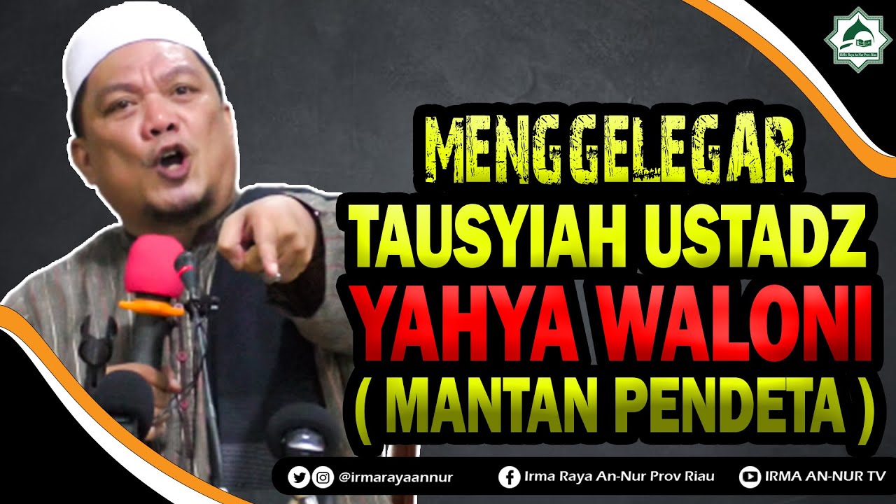 MENGGELEGAR !! TAUSYIAH TERBARU USTADZ YAHYA WALONI PALING SERU ( MANTAN PENDETA )