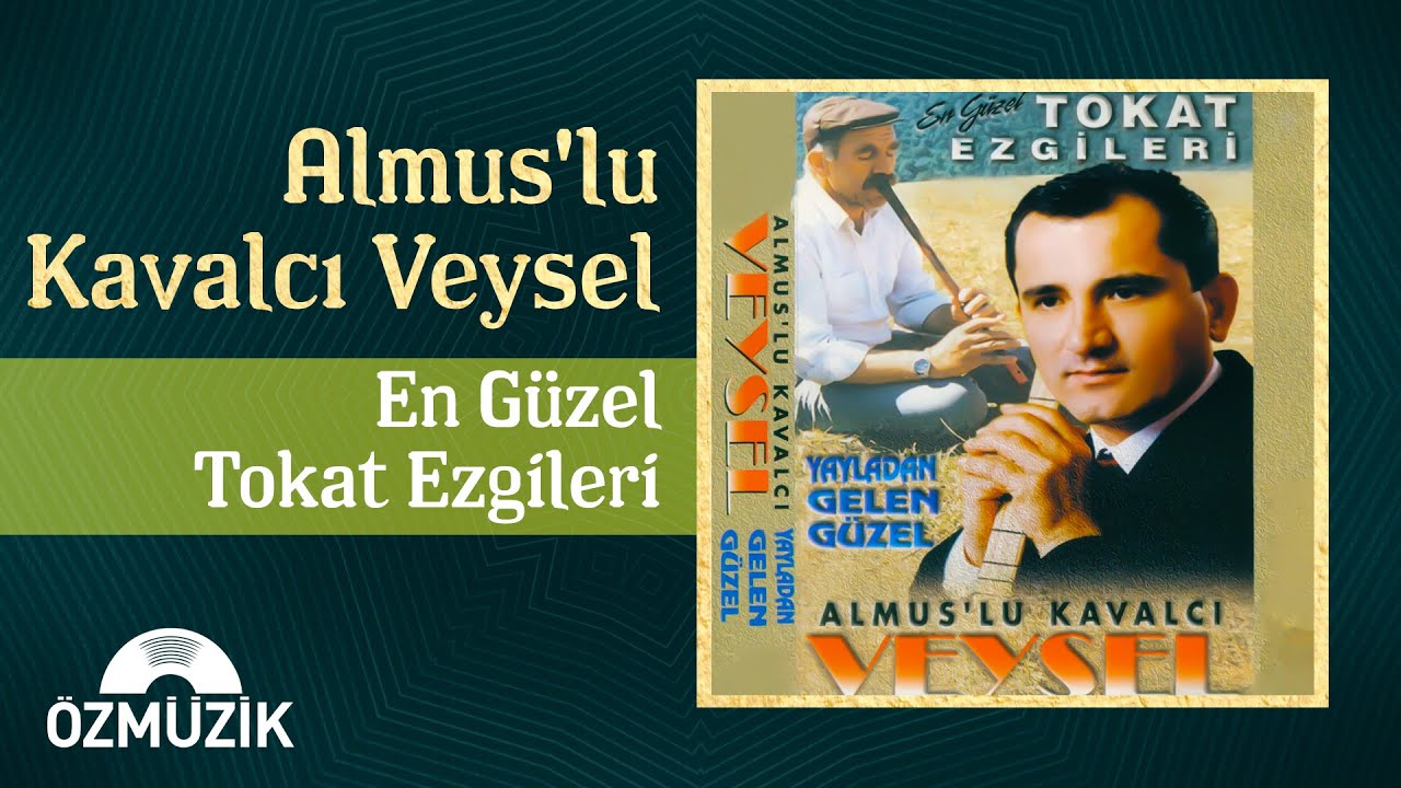 Almus'lu Kavalcı Veysel - En Güzel Tokat Ezgileri (Full Album)