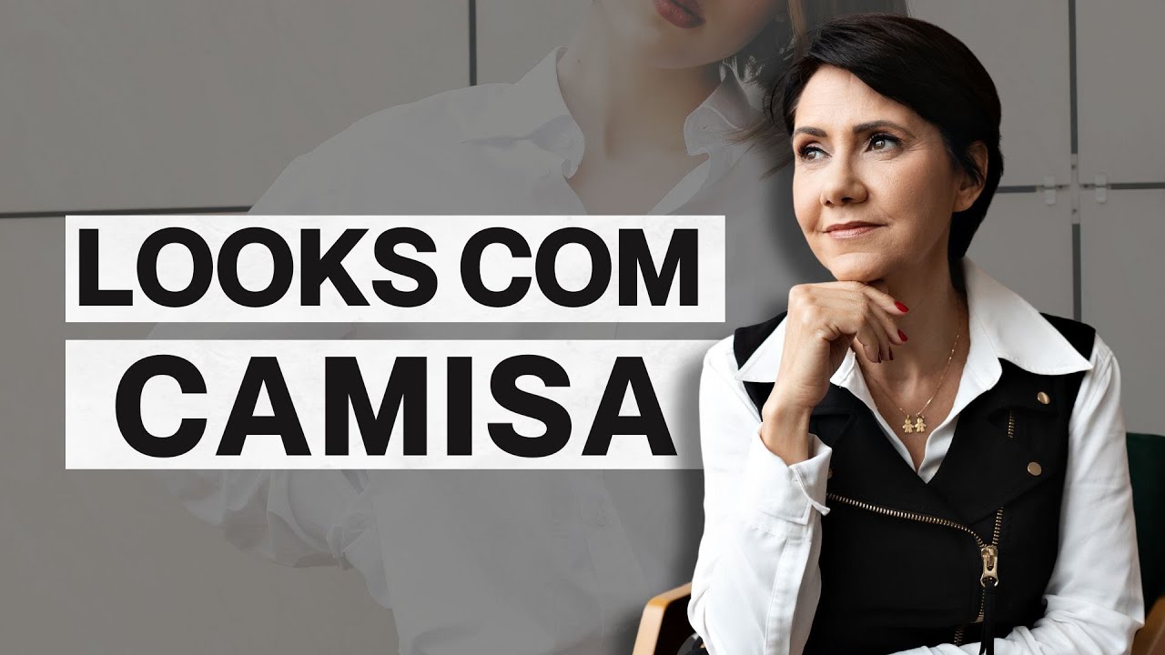 COMO MONTAR LOOKS ELEGANTES E CASUAIS COM CAMISA