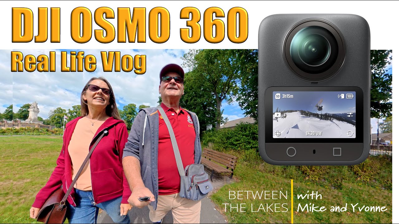 DJI OSMO 360 camera footage in the real world - vlog by Mike and Yvonne from Between the Lakes