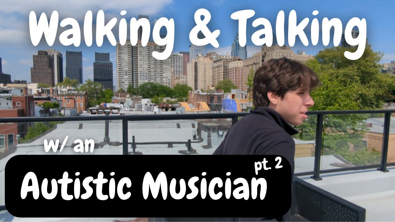 Walking & Talking with an Autistic Musician | Part 2