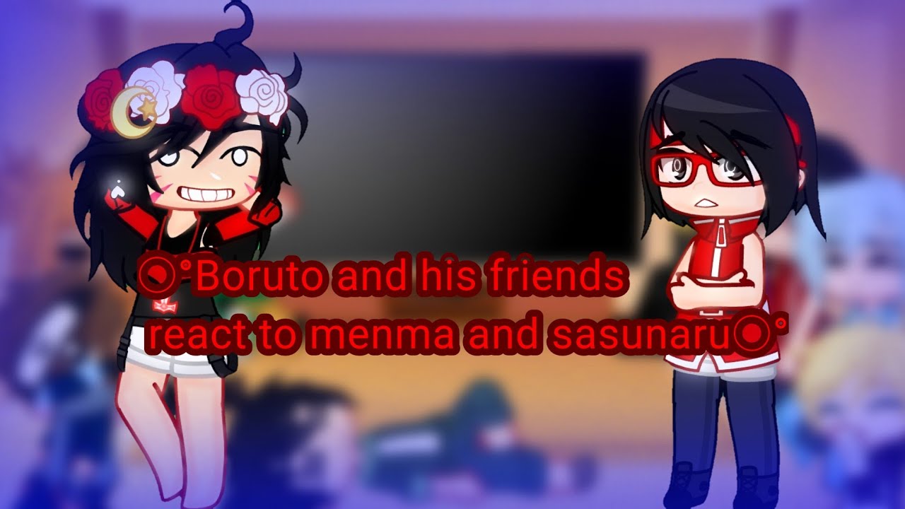 //○°Boruto y sus amigos reaccionan a menma y al sasunaru○°\\ 1/2