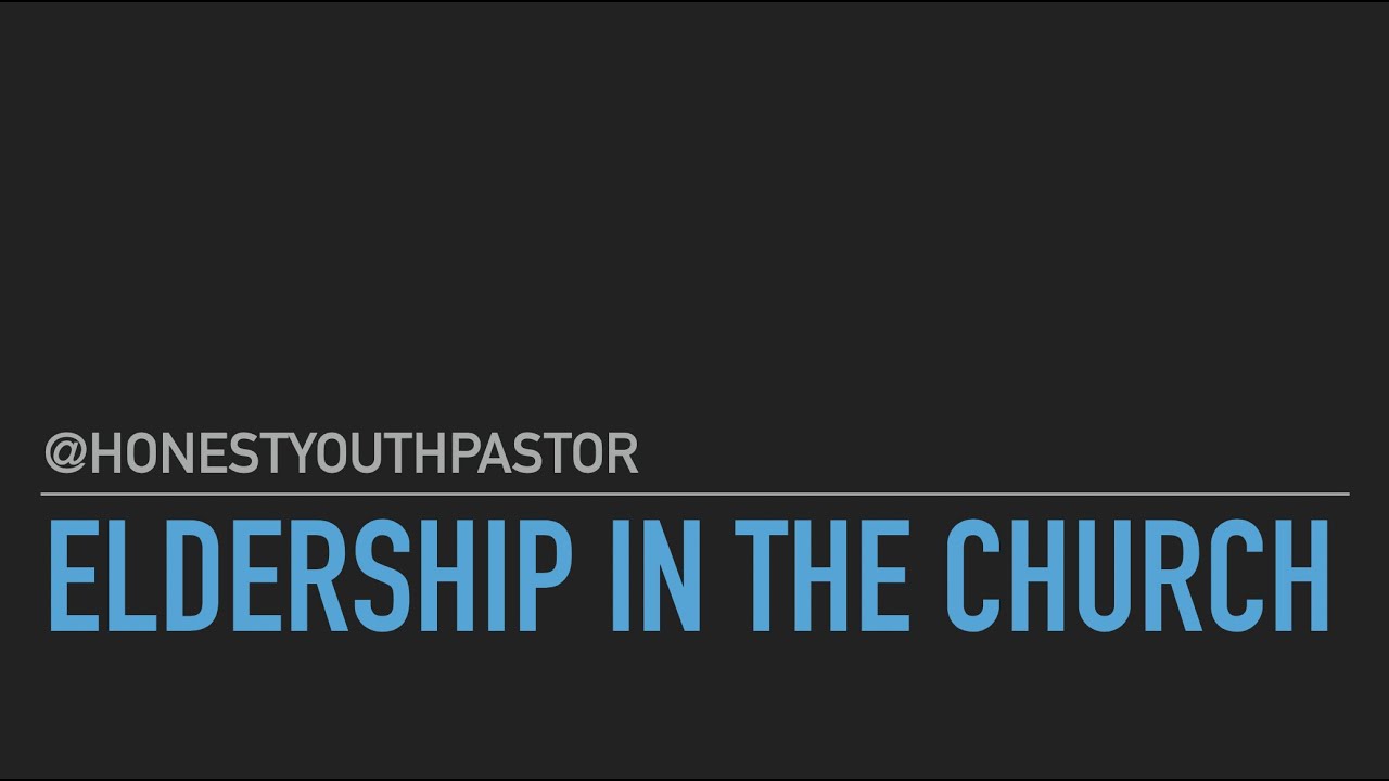 Eldership In The Church (Resource Video)