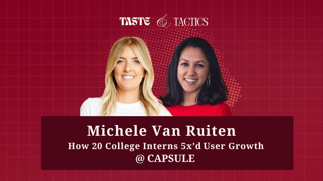 Michele van Ruiten from CAPSULE: How 20 College Interns 5x’d User Growth