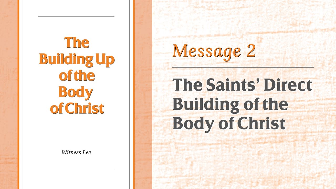 The Building Up of the Body of Christ, Message 2: The Saints’ Direct Building of the Body of Christ