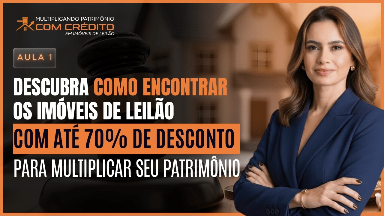 Aula 1- Como Encontrar Os Imóveis de Leilão Com Até 70% de Desconto Para Multiplicar seu Patrimônio
