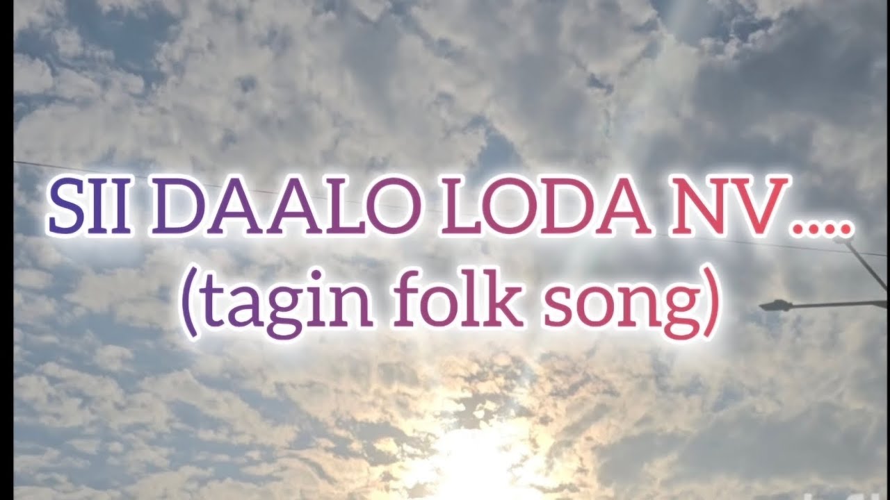 si Dalo Loda Nv|tagin folk song|Kokia Rigia|@tarosindik5643