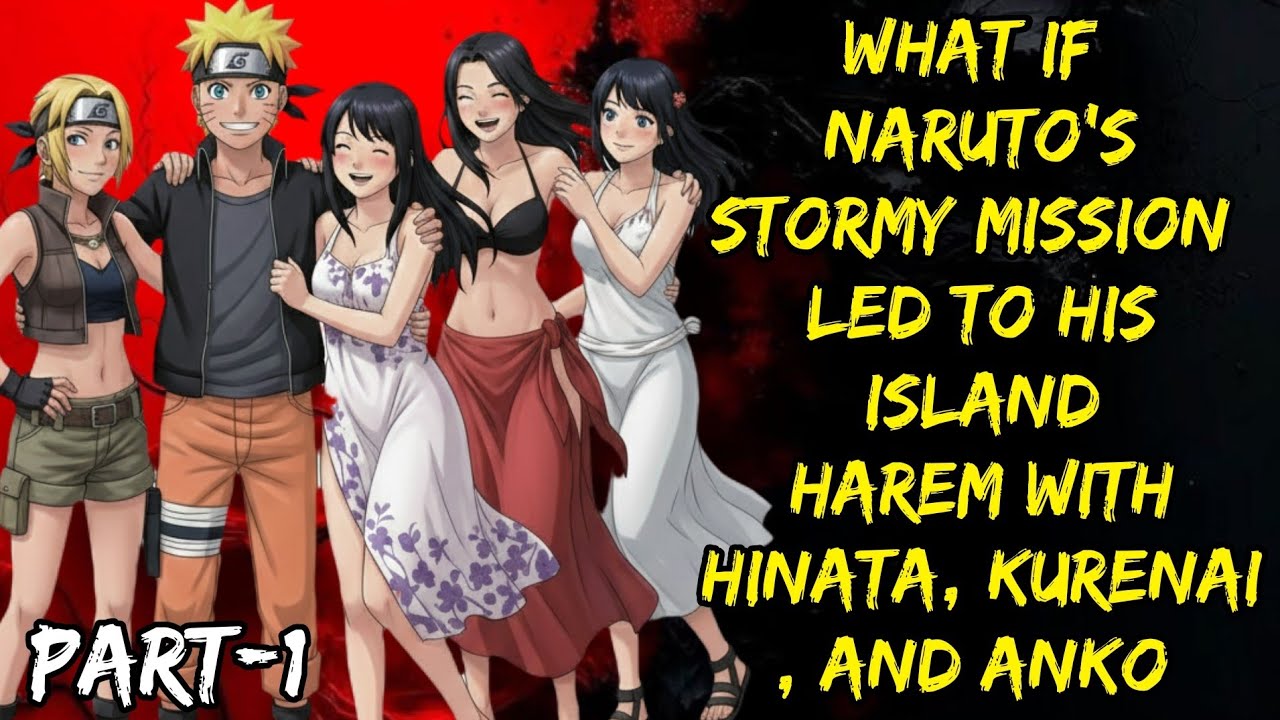 What If Naruto's Stormy Mission Led To His Island Harem With Hinata kurenai And Anko Part/1