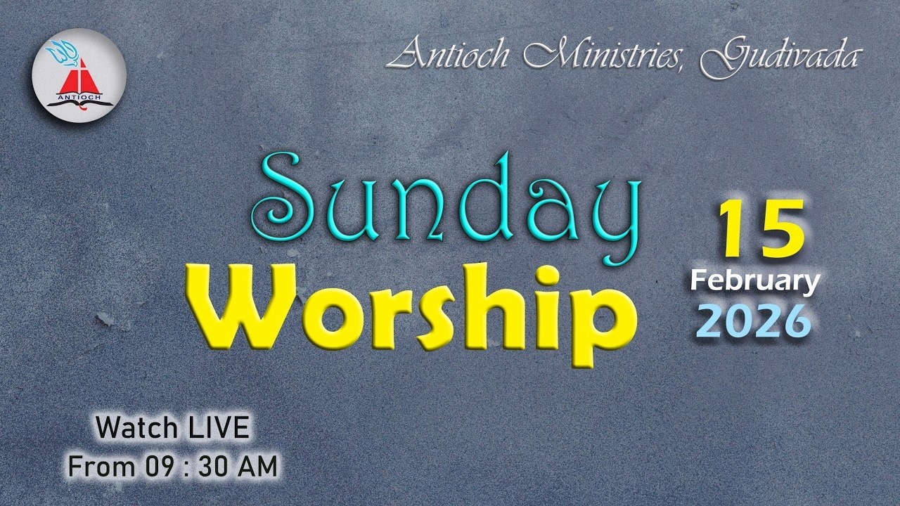 Antioch Ministries | Sunday Message | Bro. Pilla Venkata Ratnam | 15 FEB 2026