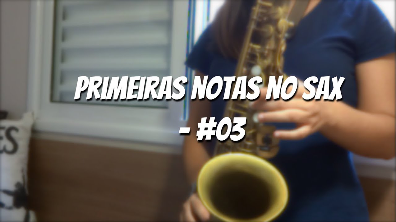 COMO TOCAR AS PRIMEIRAS NOTAS NO SAX - ''Saxofonando'' 03 - Raquel Navogino