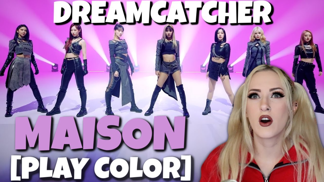 [PLAY COLOR] 드림캐쳐(DREAMCATCHER) - 'MAISON' PERFORMANCE REACTION! | Heather Cutright