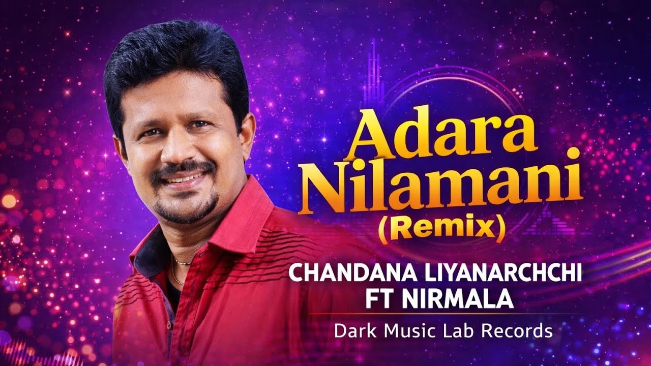 Adara Nilamani (Remix) - Chandana Liyanarchchi FT Nirmala - Dark Music Lab Records 