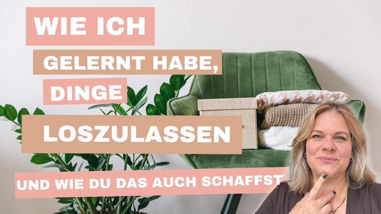 Wie ich es geschafft habe, Dinge loszulassen – und wie du das auch schaffst✨