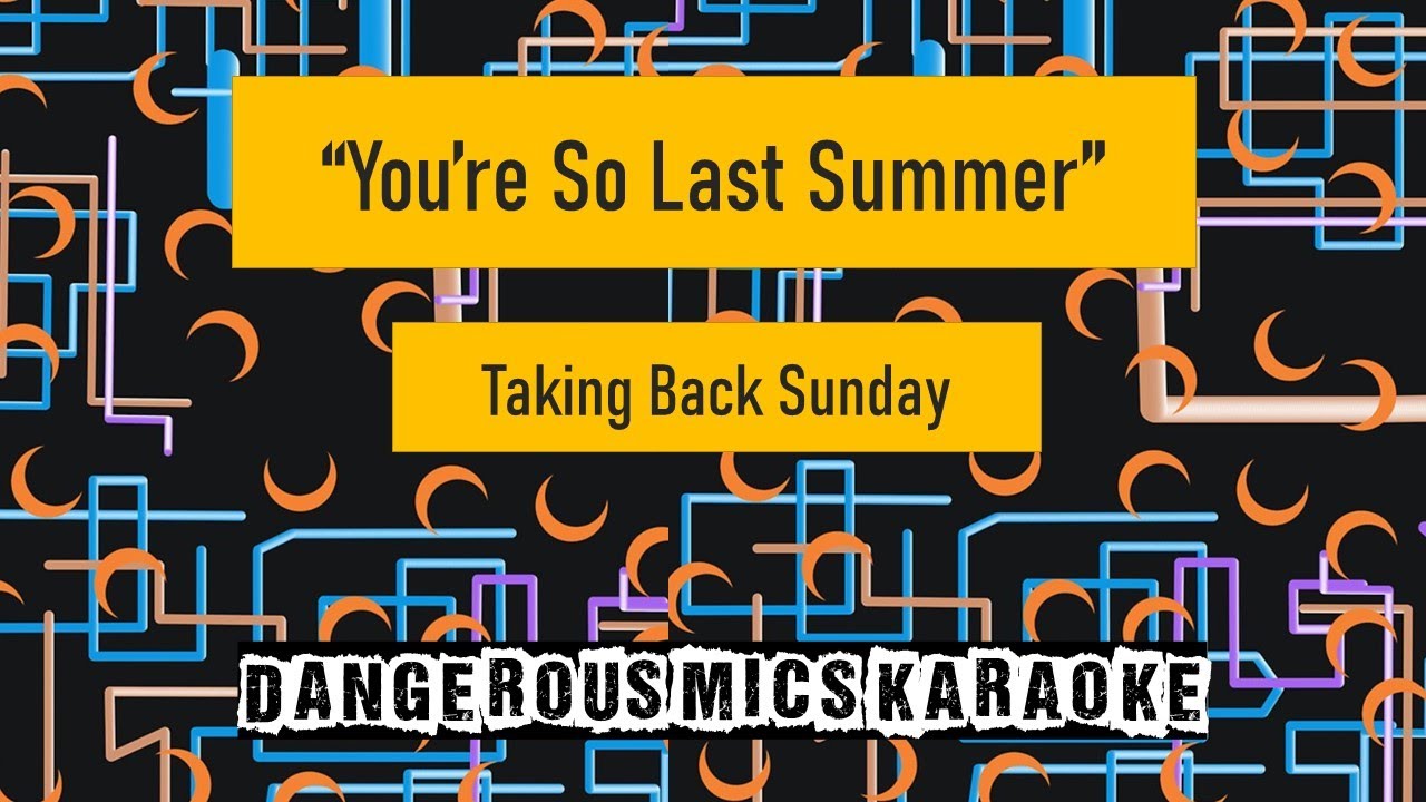 You're So Last Summer -- Taking Back Sunday [Karaoke Instrumental]