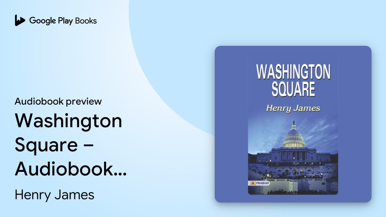 Washington Square &ndash; Audiobook: Washington&hellip; by Henry James &middot; Audiobook preview
