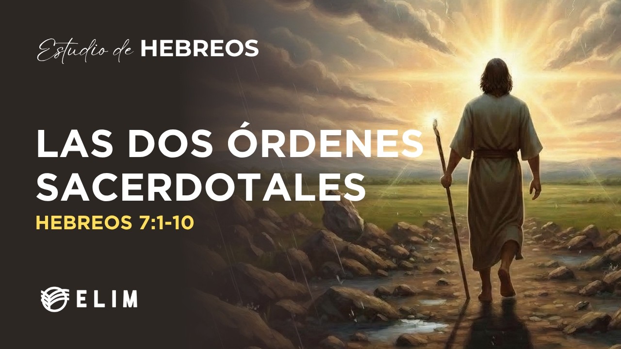 Las dos órdenes sacerdotales | Hebreos 7:1-10 | Estudio Bíblico