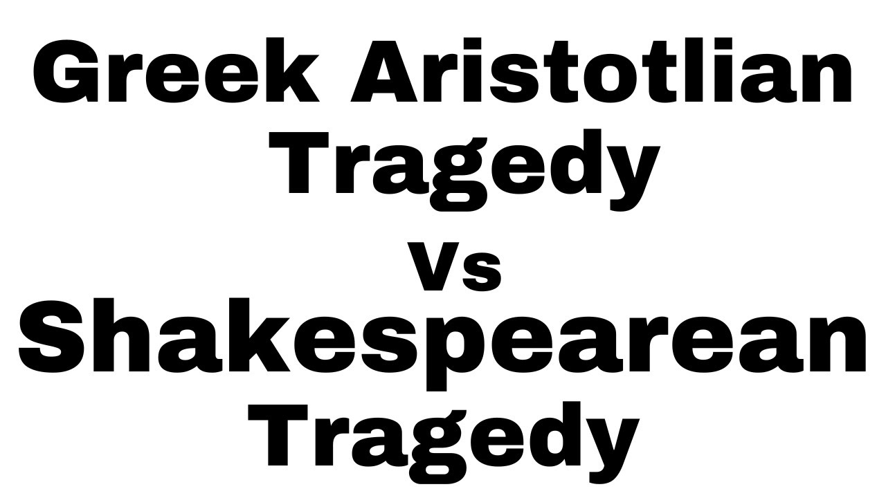 Greek Tragedy Vs Shakespearean Tragedy  Features II Aristotelian Classical Tragedy Characteristics