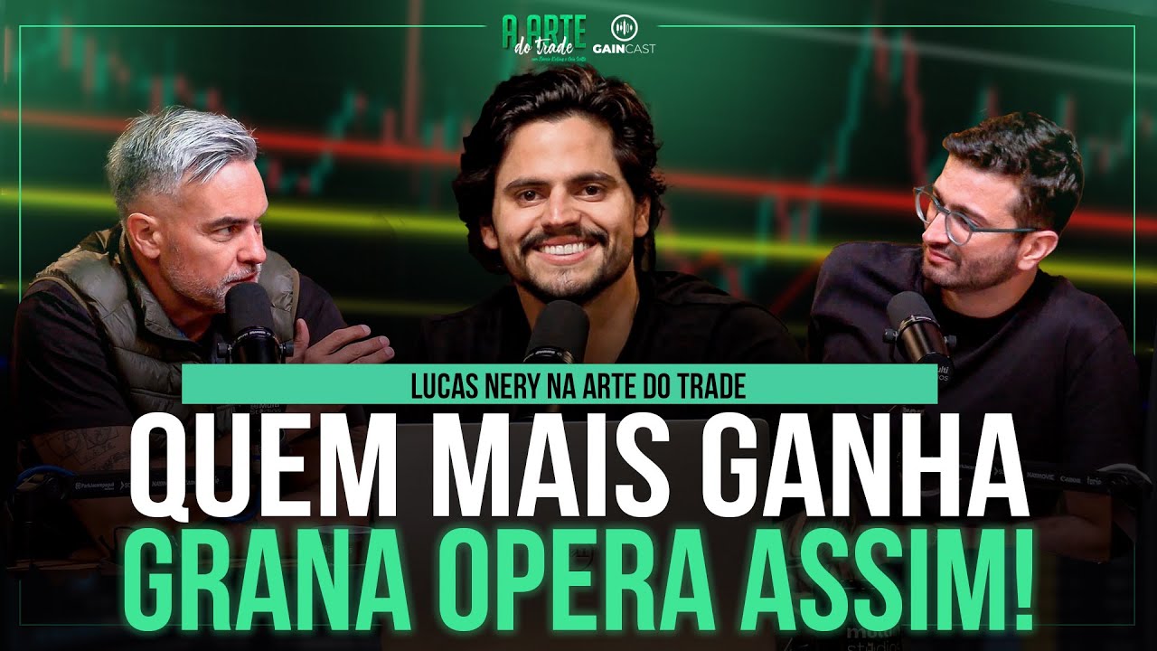 Como operam os traders que mais ganham dinheiro no mercado? Lucas Nery na Arte do Trade