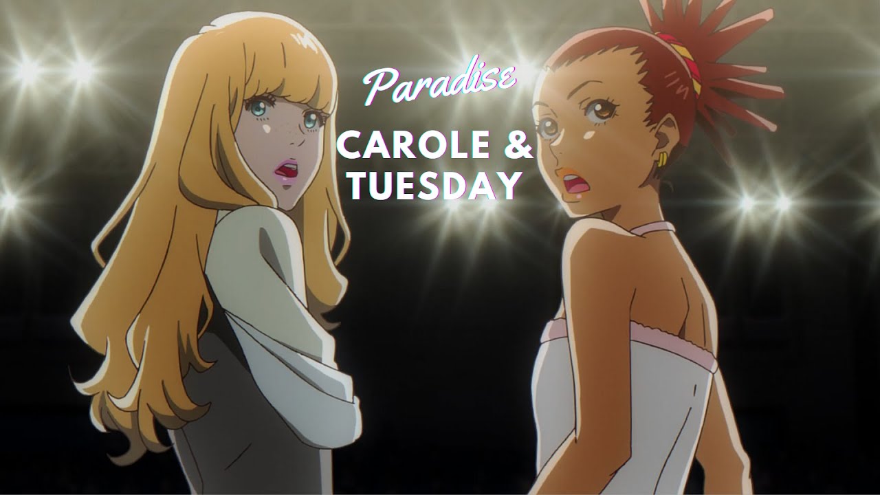 Carole & Tuesday || Paradise || AMV