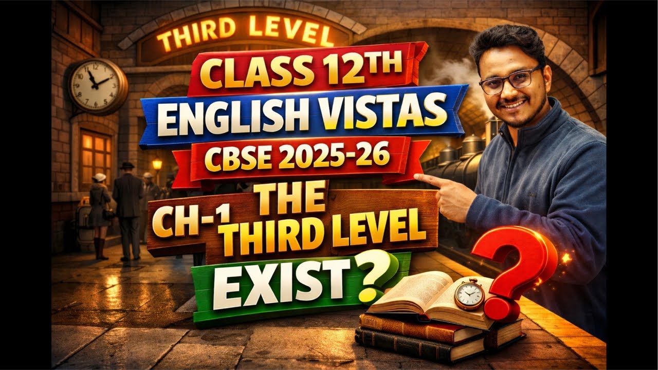 The Third Level Class 12 | Full Explanation | Vistas Chapter | Summary & Explanation |
