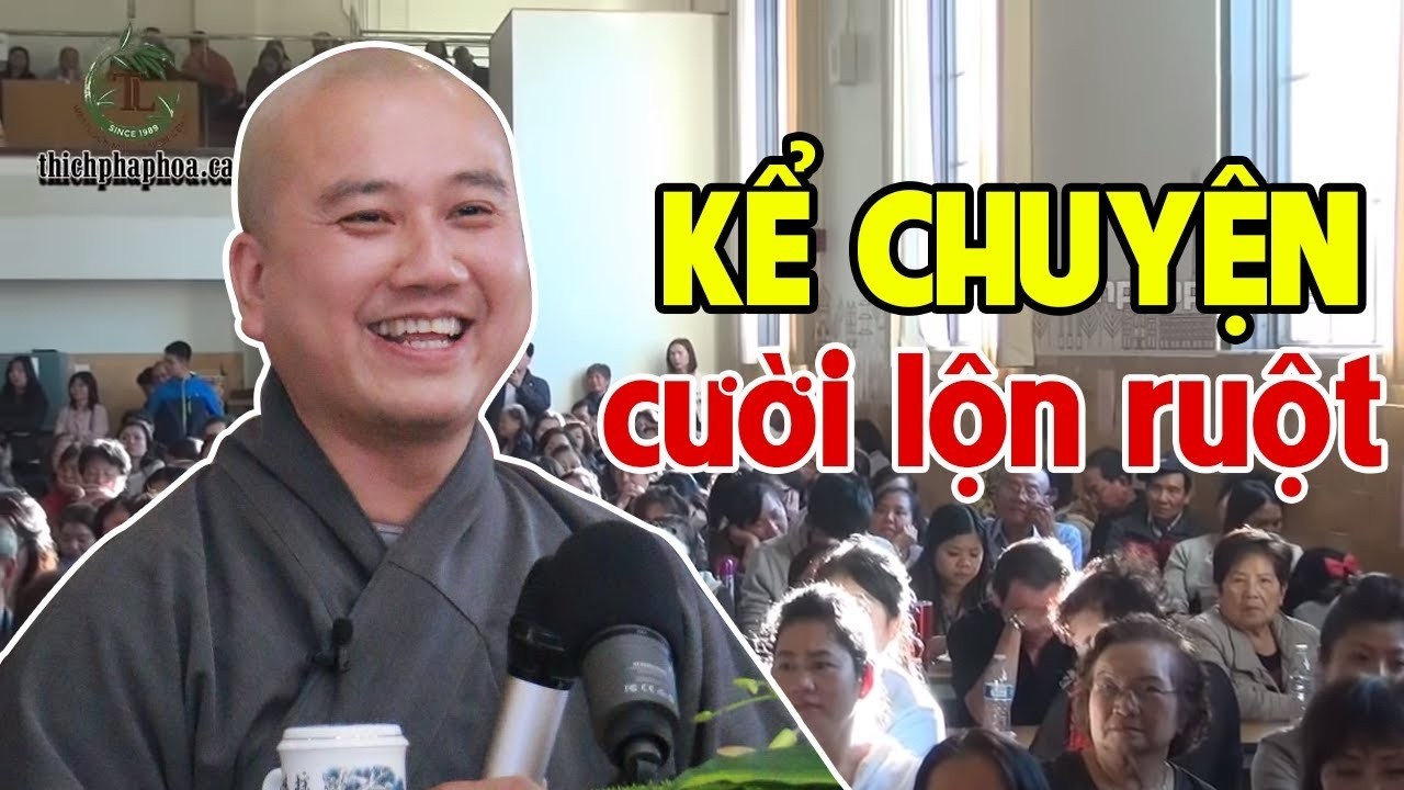 Thầy Thích Pháp Hòa kể chuyện SINH HOẠT TRONG CHÙA cười lộn ruột