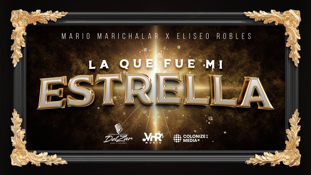 Mario Marichalar Y Los Bravados Del Norte x Eliseo Robles - La Que Fue Mi Estrella (Video Oficial)