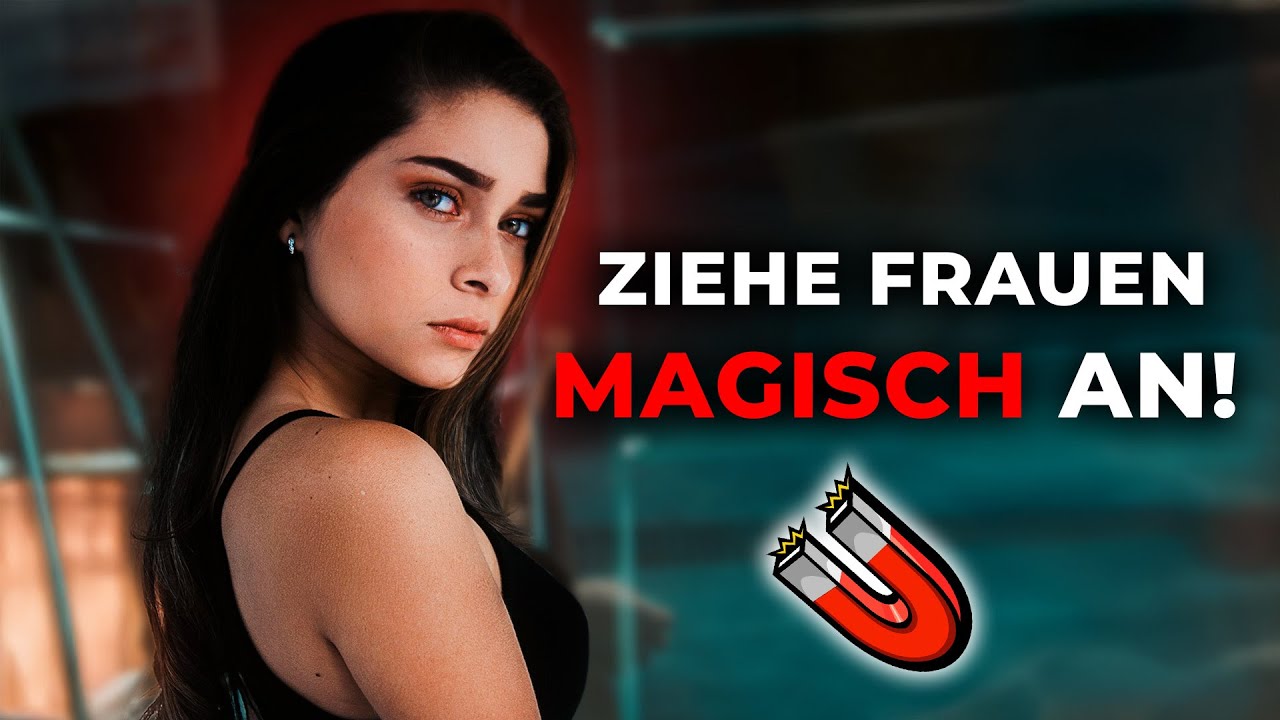 Mach DAS und du ziehst Frauen magisch an