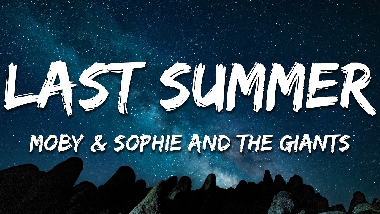 FAST BOY, Moby & Sophie and the Giants - Last Summer (Lyrics)