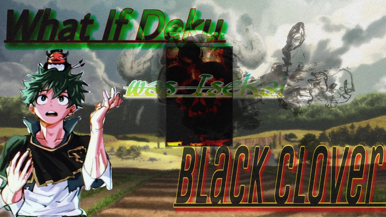 What if Deku was in Black Clover part 2: Magic Knight Exam (MHA/Black Clover)