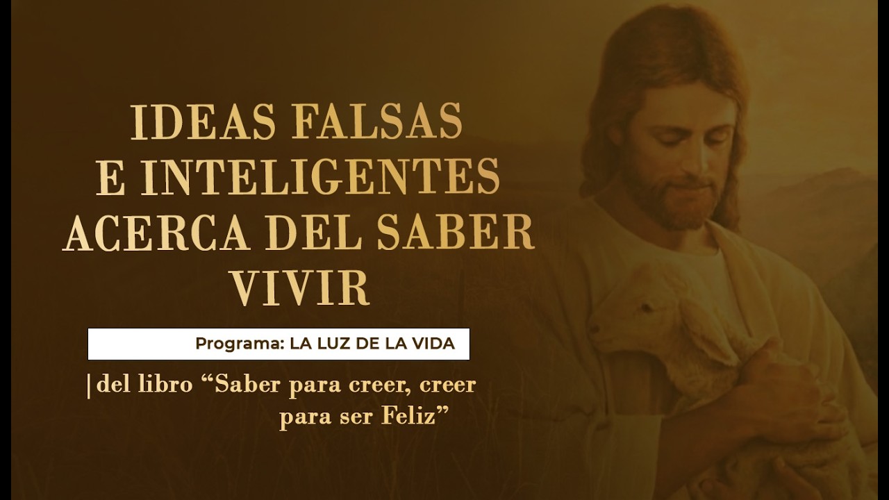 Ideas falsas e inteligentes acerca del saber vivir