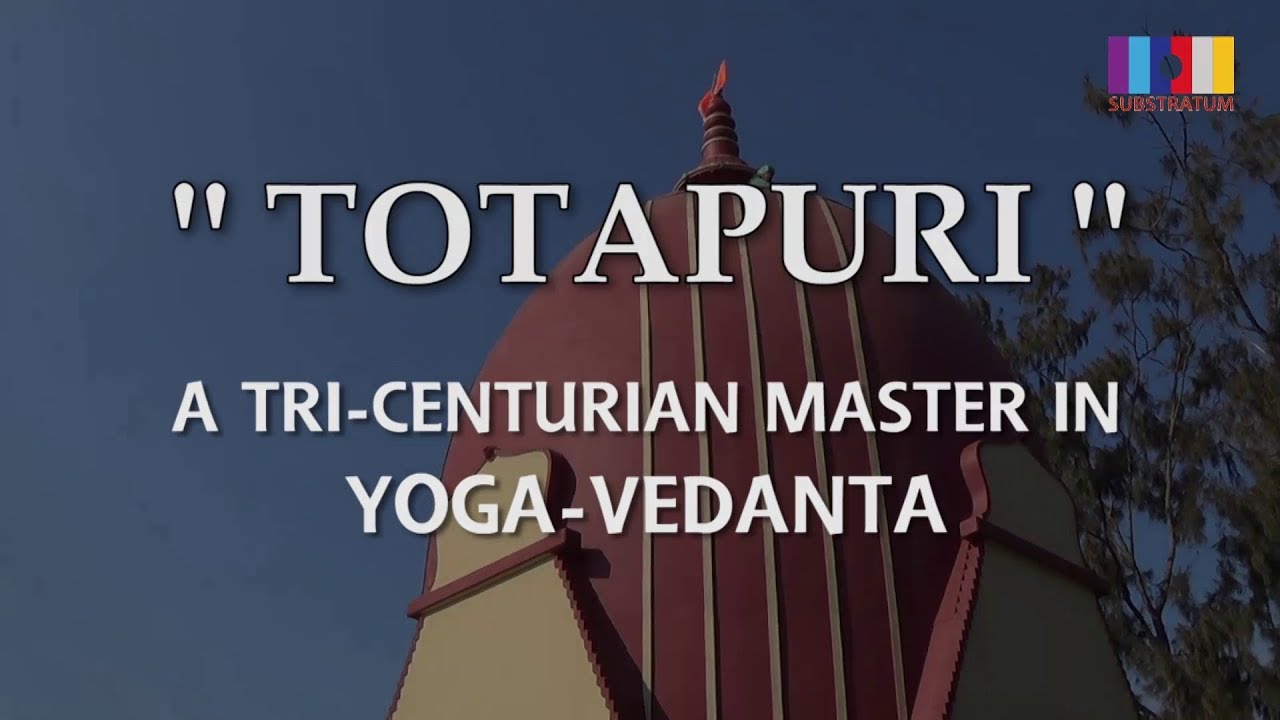Totapuri - A Tricenturian Master of Yoga Vedanta
