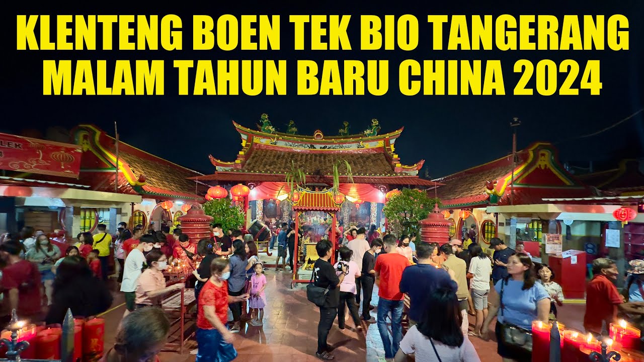 Malam Imlek 2024, Masyarakat Tionghoa Tangerang Membanjiri Klenteng Boen Tek Bio #tangerang