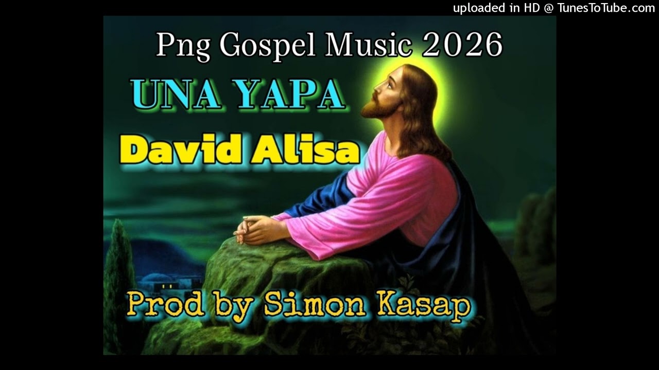 Una_Yapa__David_Alisa__Prod_by_Simon_Kasap__Png_gospel_music_2026(128k)