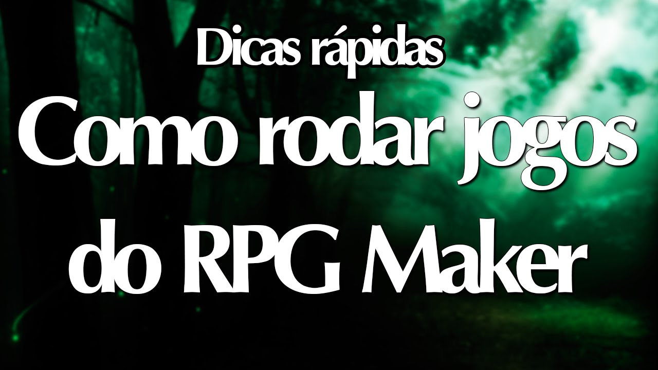 Dicas r&aacute;pidas | Como rodar jogos do RPG Maker