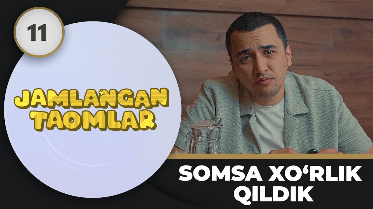 Jamlangan Taomlar 11-son SOMSA XO‘RLIK QILDIK ! (12.06.2024)