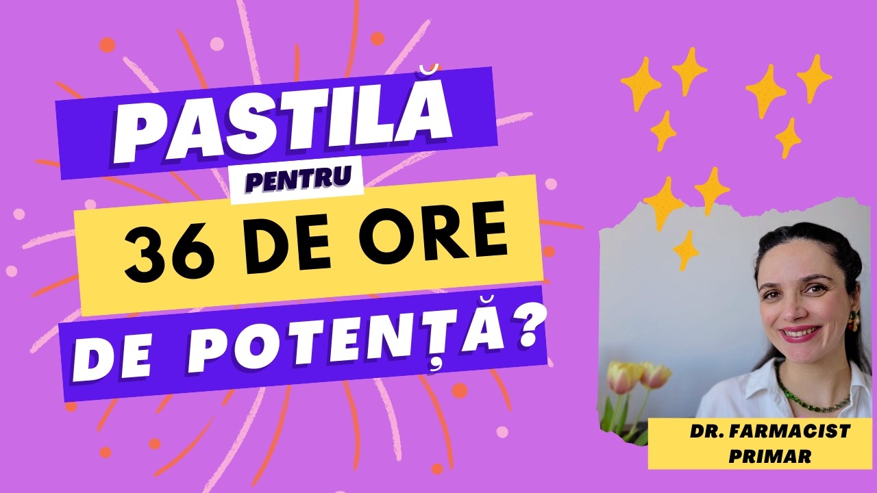 Pastila de POTENTA pt. WEEKEND? Dr. Farmacist primar explică