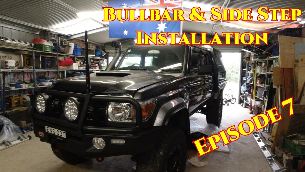 Landcruiser 79 Series Build - Episode 7 - Bullbar & Sidestep Installation