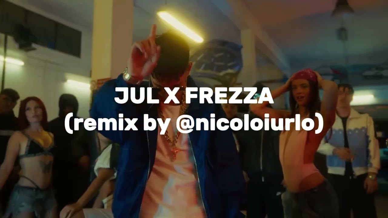 JUL x FREZZA (remix by @nicoloiurlo )