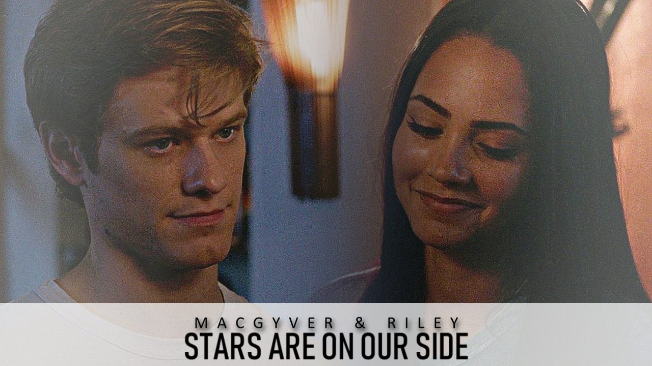 stars are on our side | macgyver & riley