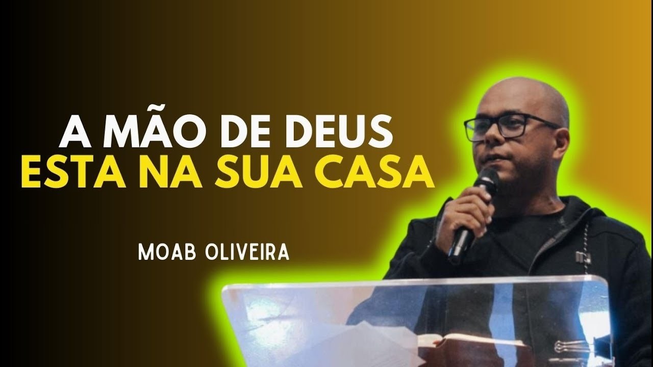 A MÃO DE DEUS ESTA NO CONTROLE DA TUA CASA   MOAB OLIVEIRA