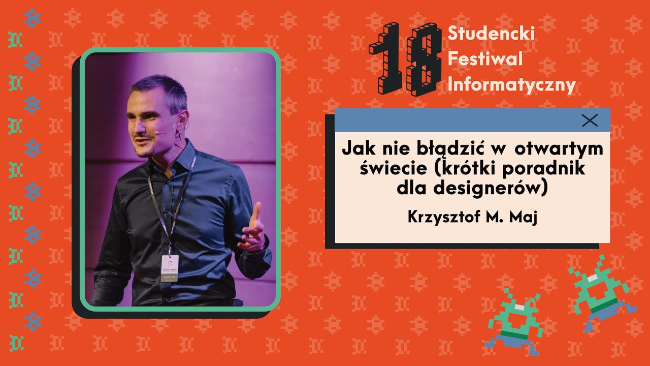 Jak nie błądzić w otwartym świecie (krótki poradnik dla designerów) / Krzysztof M. Maj / 18. SFI