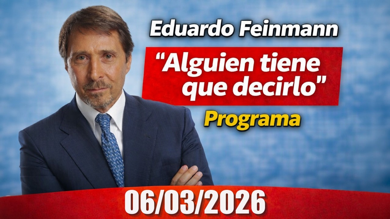 Eduardo Feinmann  Alguien tiene que decirlo Programa 06/03/2026